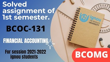 BCOC-131 | SOLVED ASSIGNMENT OF IGNOU 1st SEMESTER [2021-2022] |FINANCIAL ACCOUNTING
