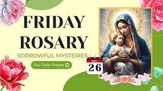 TODAY HOLY ROSARY: SORROWFUL MYSTERIES, ROSARY FRIDAY🌹APRIL 26, 2024 🌹 PRAYER FOR GOD'S GUIDANCE