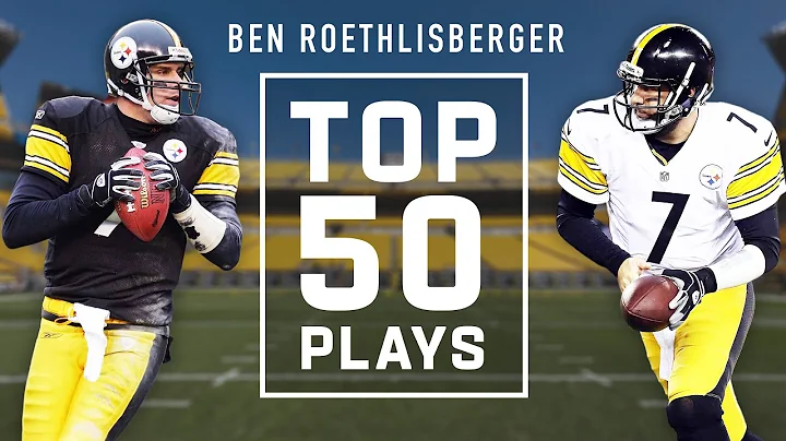Ben Roethlisbergers Top 50 Plays
