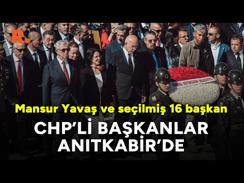 Mansur Yavaş ve Ankara'nın CHP'li 16 belediye başkanı, Anıtkabir'de