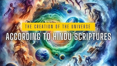 The Creation of the Universe According to Hindu Scriptures | Ancient Indian Scriptures Explained