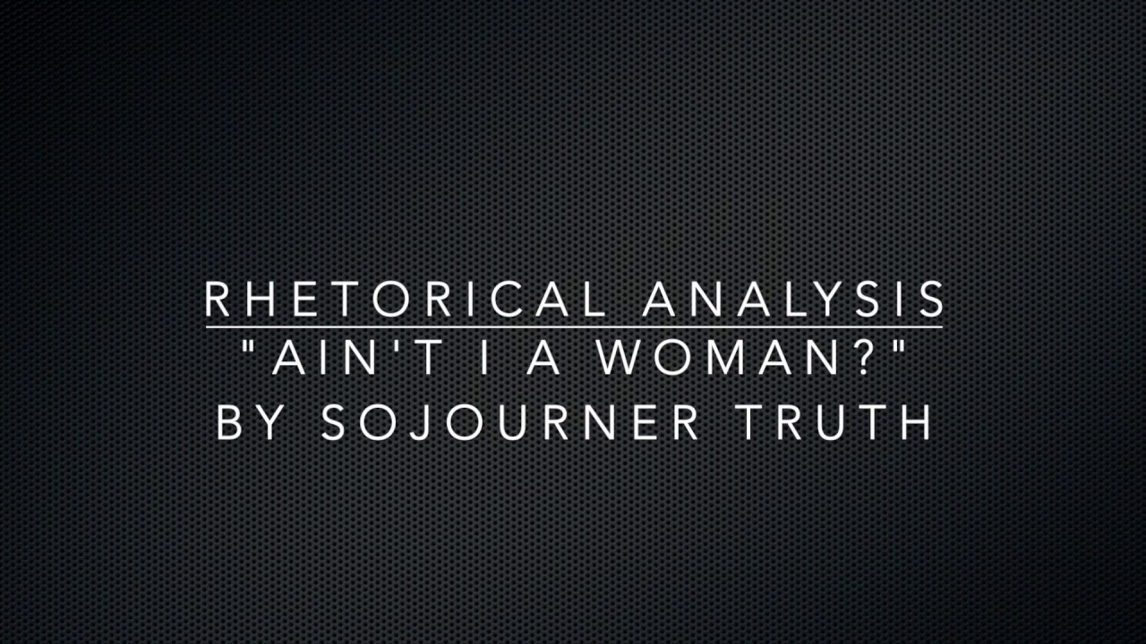 ain-t-i-a-woman-rhetorical-analysis-youtube