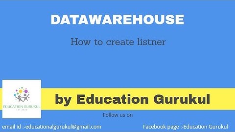 How to create Listener | Oracle | Oracle Data Warehouse | Data Warehouse pract | Education Gurukul