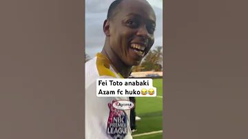 Fei Toto Anabaki Azam Fc Huko Ayomamedia 