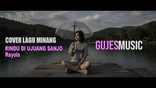 Rayola - Rindu Diujuang Sanjo  | COVER GUJESMUSIC [video Lirik]