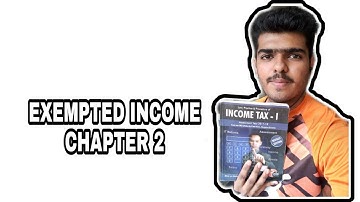 INCOME TAX CHAPTER 2 EXEMPTED INCOME B.COM 5TH SEM