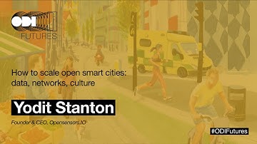 Yodit Stanton - ODI Futures: How to scale open smart cities: data, networks, culture