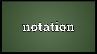 Notation Meaning