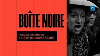 Les Images Censurées De La Collaboration À Paris En 1944 Ina Histoire