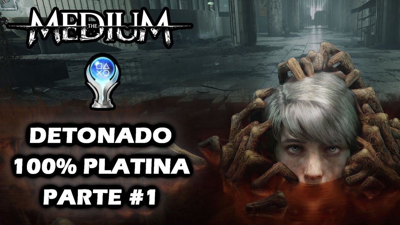 The Medium, Detonado 100% Platina