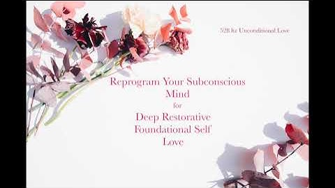 SELF LOVE Affirmations - Reprogram Your Mind (While You Sleep)