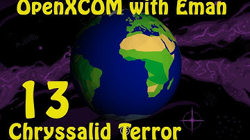 OpenXCOM with Eman 13: Chryssalid Terror
