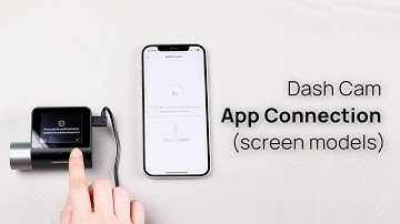 Dash Cam App Connection (screen models)
