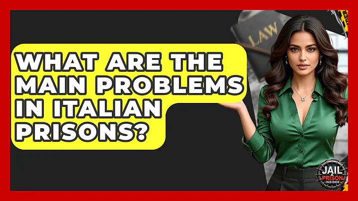 What Are The Main Problems In Italian Prisons? - Jail & Prison Insider