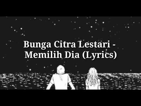 Bunga Citra Lestari - Memilih Dia (Lyrics) Bunga Citra Lestari - Memilih Dia (Lyrics)