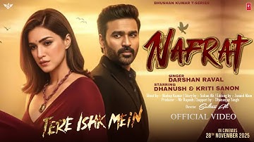 Nafrat (Official Video) Darshan Raval | Ft. Dhanush & Kriti Sanon | Tere Ishk Mein | New Song 2025