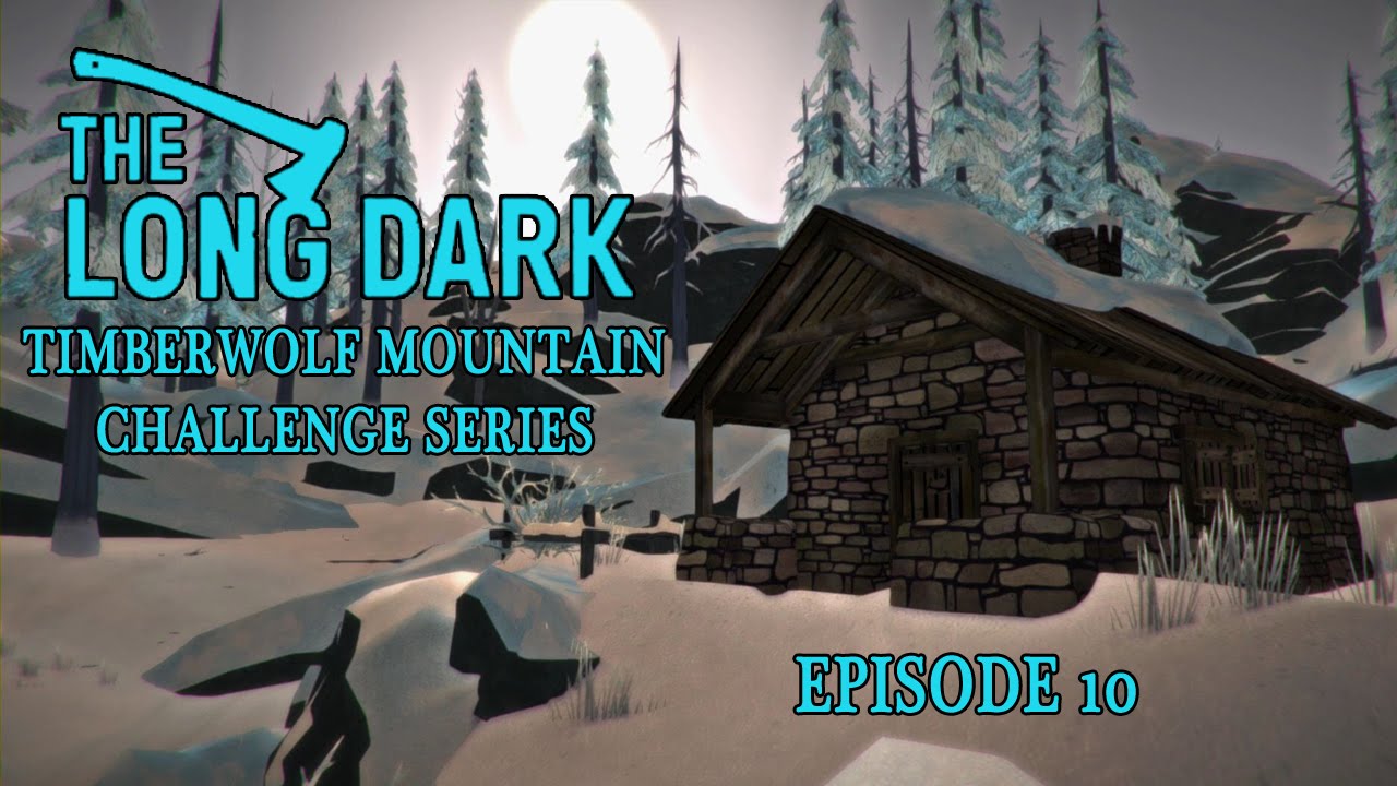 The Long Dark Challenge Series Timberwolf Mountain Episode 10 - YouTube