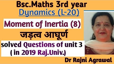 #20: Dynamics || Moment of Inertia (8) || B.sc part 3rd || B.sc 3rd year || Dr.Rajni Agrawal