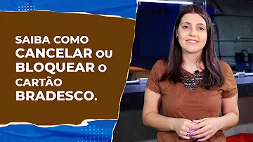 Como faço para cancelar meu cartão bradescard?