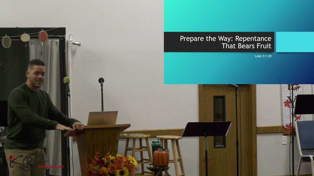 Luke 3:1-20 - Prepare the Way: Repentance That Bears Fruit - KBC Sunday Morning Sermon
