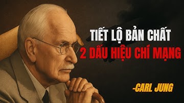Để Nhìn Thấu Bản Chất Thật Của Một Người, Hãy Chú Ý Chỉ 2 Điều | Carl Jung
