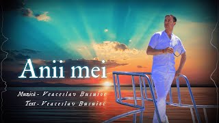 Veaceslav Busuioc - Anii mei I Official Audio