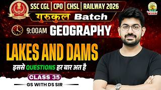 Lakes and Dams🔥| Geography Class 34 | CGL CHSL Railway 2026 | गुरुकुल Batch | DS Sir