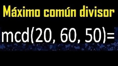 mcd de 20 60 50 , maximo comun divisor de varios numeros , ejemplos resueltos