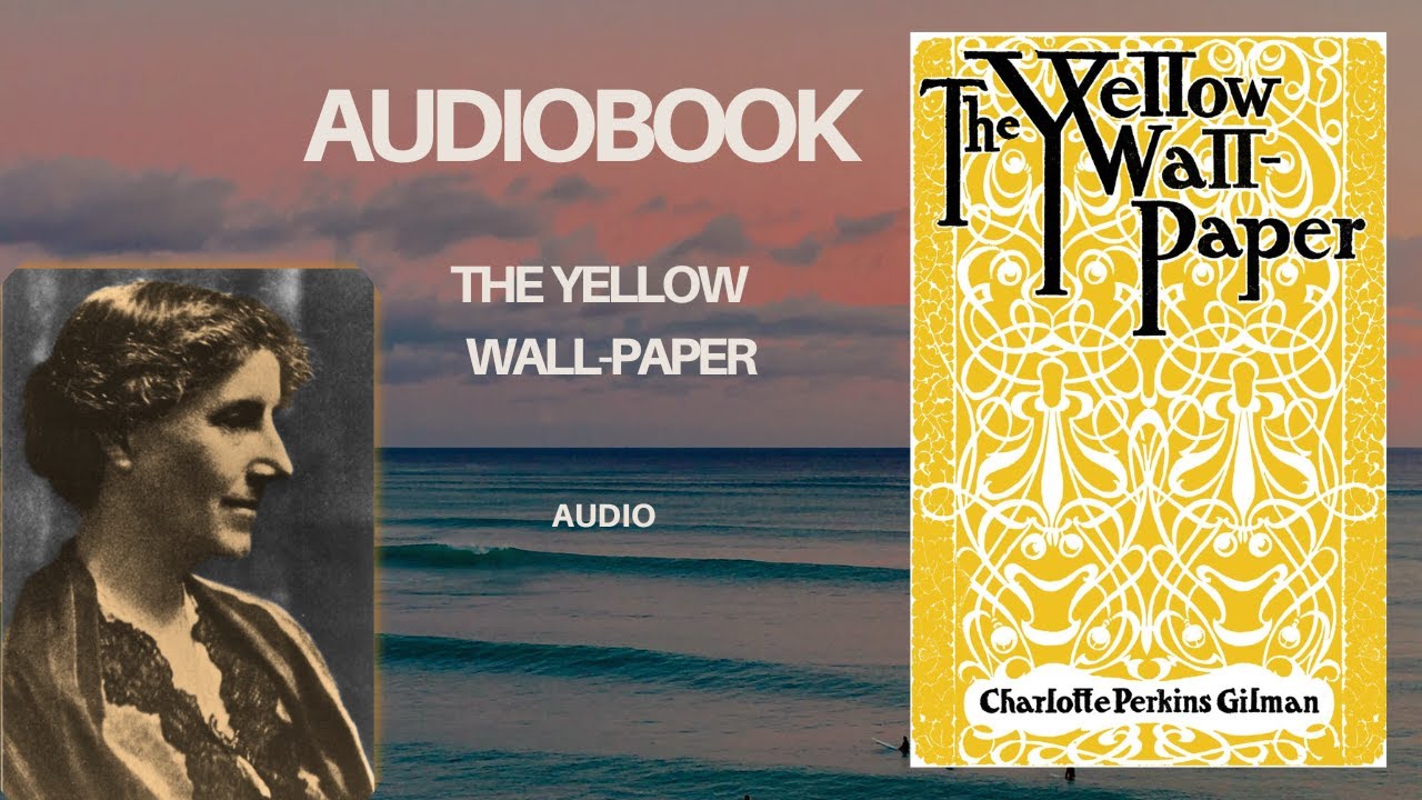 The Yellow Wallpaper by Charlotte Perkins Gilman | Full Audiobook Summary