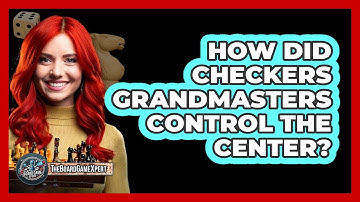 How Did Checkers Grandmasters Control The Center? - The Board Game Xpert