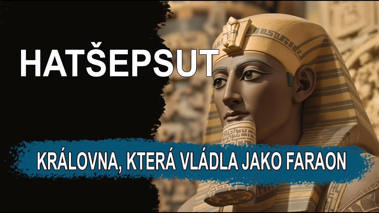 Hatšepsut: Královna, která vládla jako faraon | Hlasy z minulosti