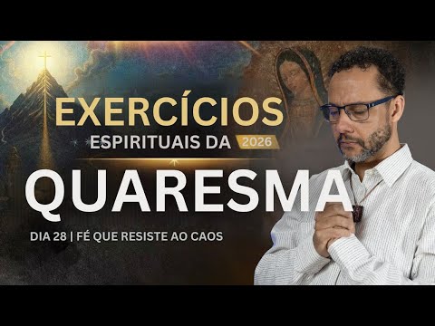 Spiritual Exercises for Lent 2026 | Day 28 | Part 2 Rafael Brito