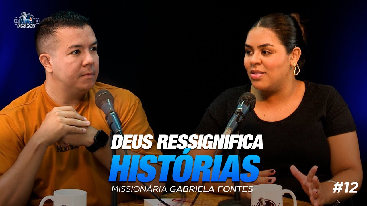 #12 UND PODCAST | Deus ressignifica histórias