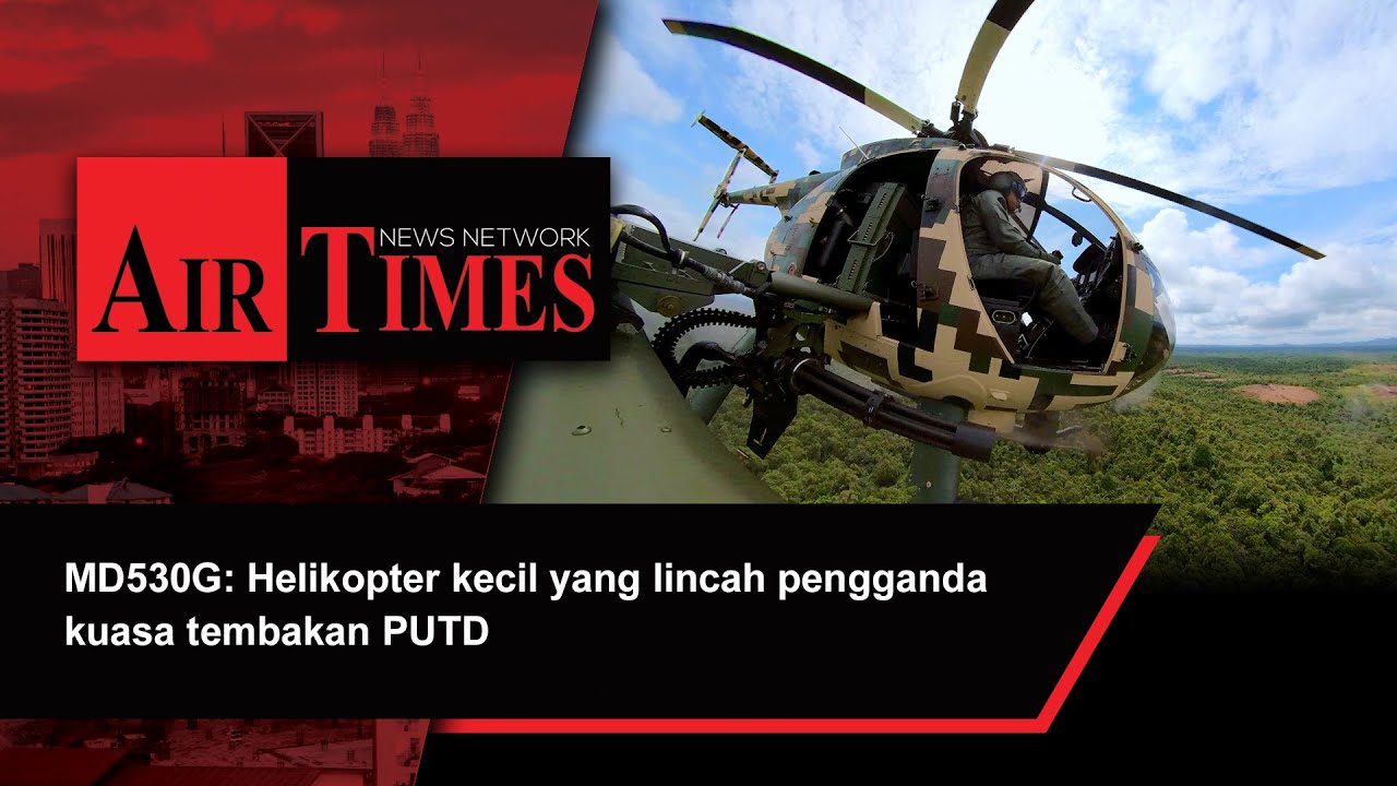 MD530G: Helikopter kecil yang lincah pengganda kuasa tembakan PUTD