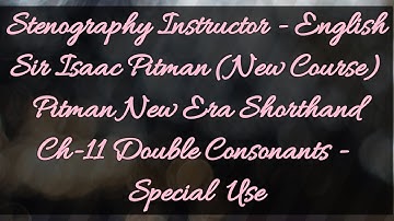 Ch-11 Special Use of Double Consonants // Sir Isaac Pitman // New Era Shorthand (New Course)