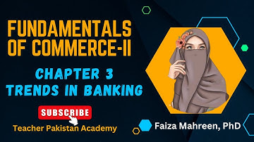 Chapter 3: Trends in Banking | Fundamentals of Commerce - II @teacherpakistanacademy