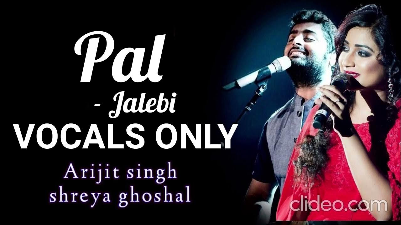 Pal Song without Music Jalebi Arijit Singh Shreya Ghoshal pal-song-without-music-jalebi-arijit-singh-shreya-ghoshal
