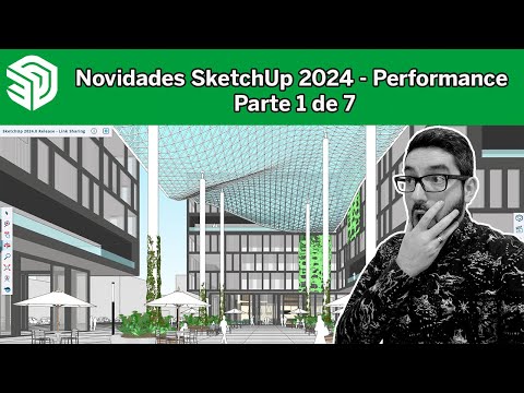 Novidades SketchUp 2024 - Performance Parte 1 de 7