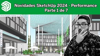 Novidades SketchUp 2024 - Performance Parte 1 de 7