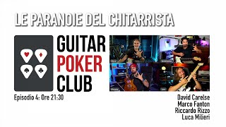 GUITAR POKER CLUB PUNTATA 4 Le PARANOIE del CHITARRISTA