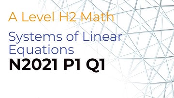 💡 Systems of Linear Equations💡:  A Level H2 Math 2021 Paper 1 Q1