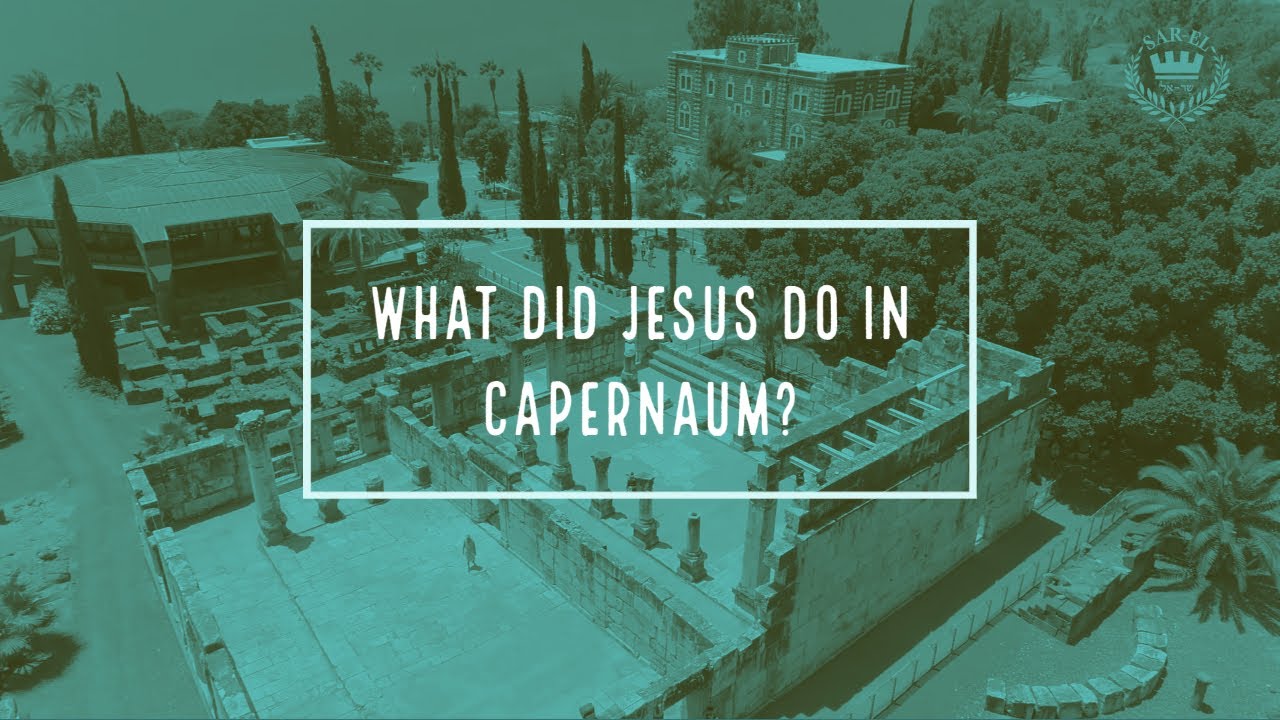 What Did Jesus do In Capernaum? YouTube