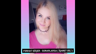 Ferhat Göçer - Sorarlarsa (İşaret Di̇li̇)