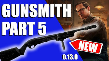 Gunsmith Part 5 Quick And Easy - 0.13.0 Patch - Escape From Tarkov