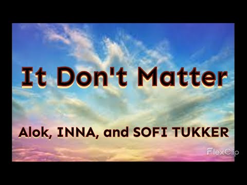 It Don't Matter ‑ Alok, Sofie Tukker & Inna