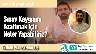 Sınav Kaygısını Azaltmak İçin Neler Yapabiliriz?