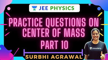 Practice Questions On Center Of Mass (Part 10) | IIT-JEE 2021-22 | JEE Physics | SRL Ma