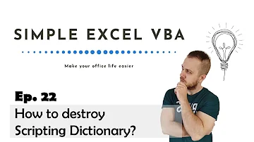 How to destroy Scripting Dictionary? - Simple Excel VBA