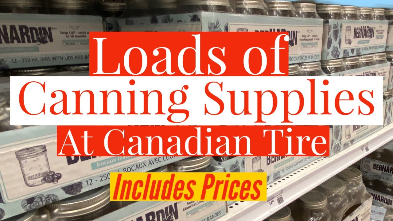 Loads of Canning Supplies At Canadian Tire (Includes Prices) YouTube