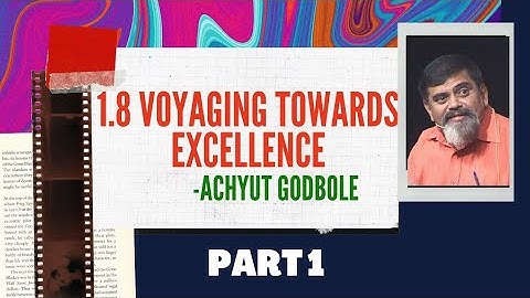 Voyaging Towards Excellence | 1.8 | Achyut Godbole | 12th English | In Hindi | Simple Explanation